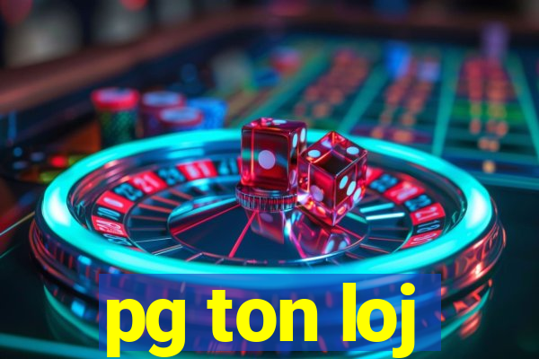 pg ton loj